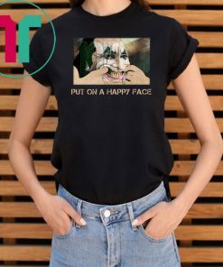 Joker joaquin phoenix put on a happy face Shirt