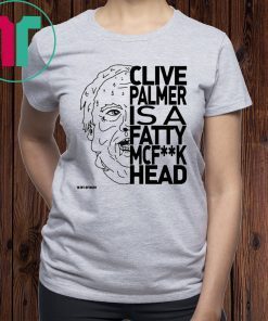 Jordan Shanks Clive Palmer Is A Fatty Mcf**k Head Shirt