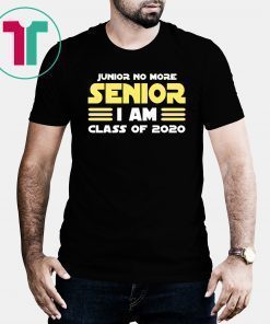 Junior No More Senior I Am Class of 2020 Tee Shirt