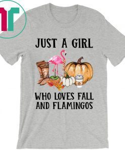 Just a girl who loves fall and Flamingos Shirt
