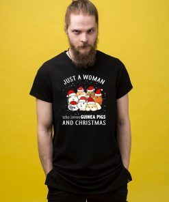 Just a woman who loves guinea pigs and christmas Shirt