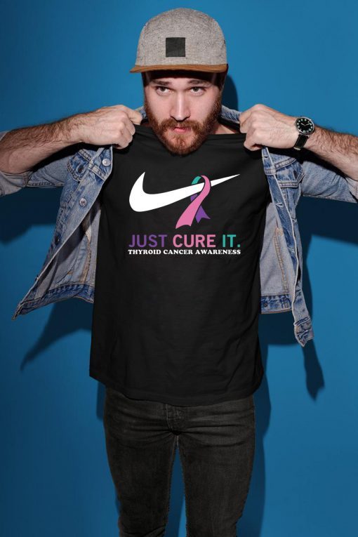 Just cure it Thyroid Cancer awareness shirt