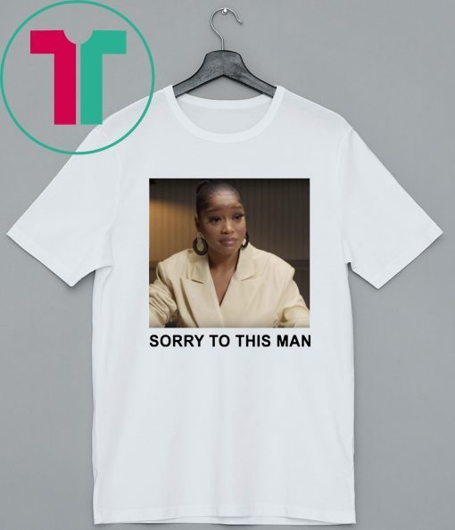 Keke Palmer Sorry To This Man Shirt