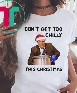 Kevin Malone Don’t Get Too Chilly This Christmas Tee Shirt