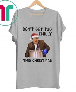 Kevin Malone Don’t Get Too Chilly This Christmas Tee Shirt