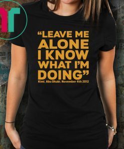Kimi Raikkonen Leave Me Alone I Know What I’m Doing Shirt