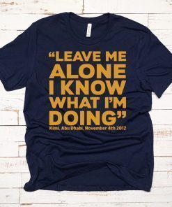Kimi Raikkonen Leave Me Alone I Know What I’m Doing Shirt