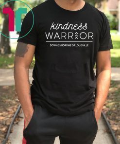 Kindness Warrior Down Syndrome Louisville Shirt