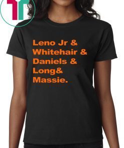 Leno Jr and Whitehair and Daniels and Long and Massie Shirt