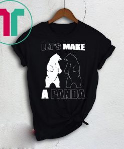 Let’s Make A Panda Polar Black Bear Tee Shirt