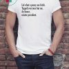Lol What A Pussy Ass Bitch Tagged Everyone But Me An Honor Mister President Shirt
