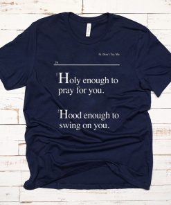 Lovely Mimi Holy Enough To Pray For You Hood Enough To Swing On You T-Shirt