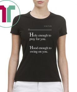 Lovely Mimi Holy Enough To Pray For You Hood Enough To Swing On You T-Shirt