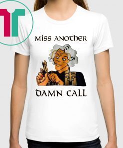 Madea Miss another damn call shirt