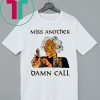 Madea Miss another damn call shirt