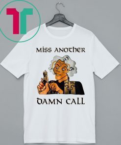 Madea Miss another damn call shirt