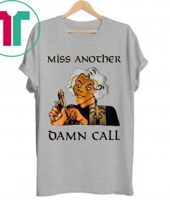 Madea Miss another damn call shirt
