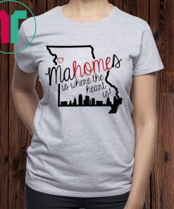 Mahomes is where the heart is t-shirt
