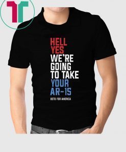 Mens Hell Yes We’re Going To Take Your Ar-15 T-Shirt