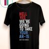 Official Hell Yes We’re Going To Take Your AR-15 Beto Orourke 2020 Shirt