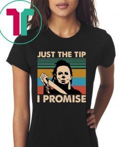 Michael Myers Just The Tip I Promise Halloween Shirt