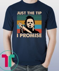 Michael Myers Just The Tip I Promise Halloween Shirt