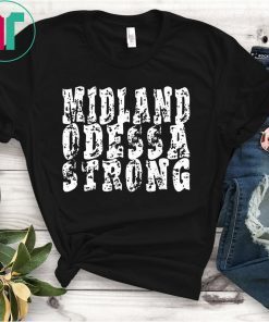 Midland Odessa Strong Shirt West Texas Strong