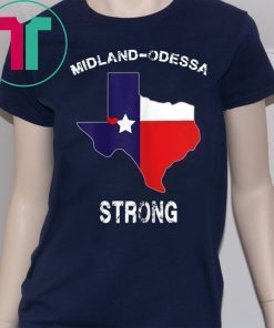 Midland Odessa TX Strong Love Pray Support Texas Shirt