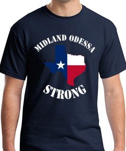 Midland Odessa Strong #MidlandOdessaStrong Shirt