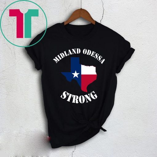 Midland Odessa Strong #MidlandOdessaStrong Shirt