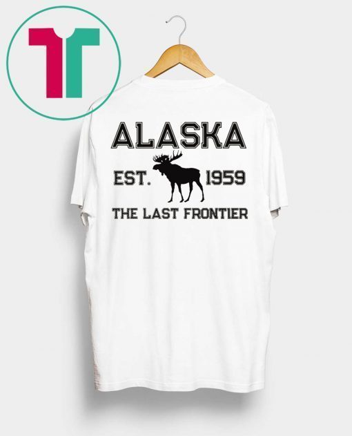 Moose Alaska est 1959 The Last frontier shirt