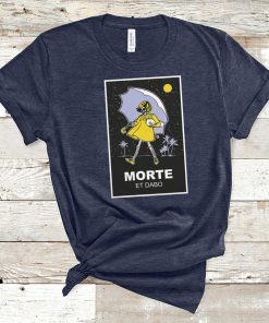 Morte et dabo salty shirt