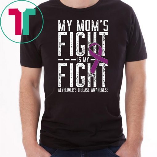 My Mom’s fight is my fight Alzheimer’s Disease awareness shirt