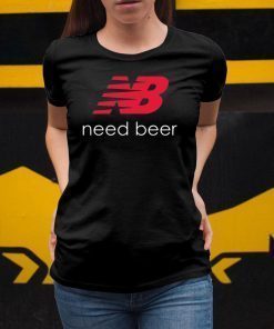 NB New Balance Need Beer original T Shirt
