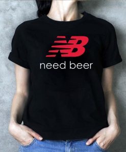 NB New Balance Need Beer Shirt