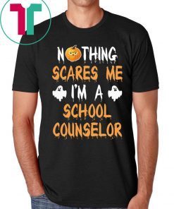 NOTHING SCARES ME I'M A SCHOOL COUNSELOR HALLOWEEN SHIRT