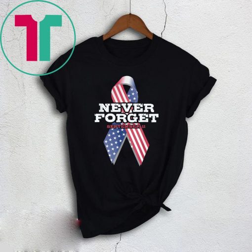 Never Forget September 9 11 Memorial Ribbon Patriot Day T-Shirt