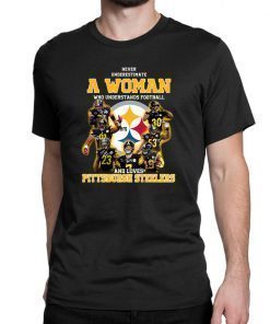 Never underestimate a woman who understands football and loves pittsburgh steelers shirt