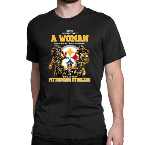 Never underestimate a woman who understands football and loves pittsburgh steelers shirt