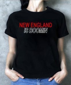 New England Is Boomin Shirt