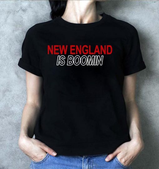 New England Is Boomin Shirt