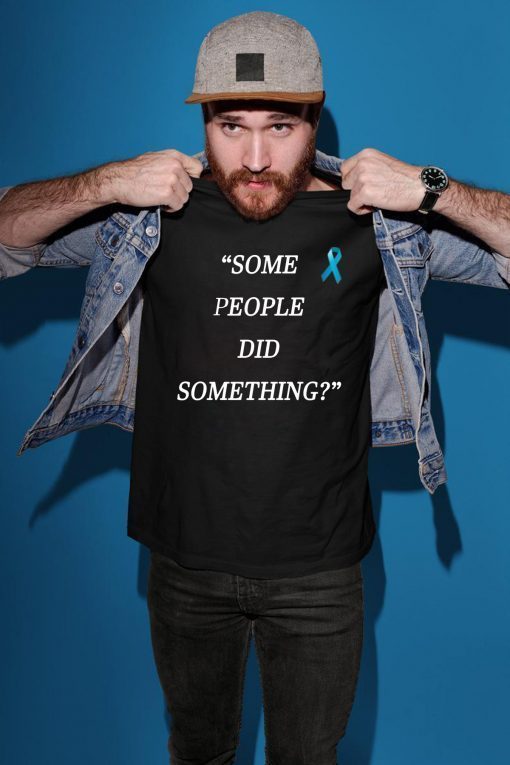 Nicholas Haros Some People Did Something Offcial Tee Shirt