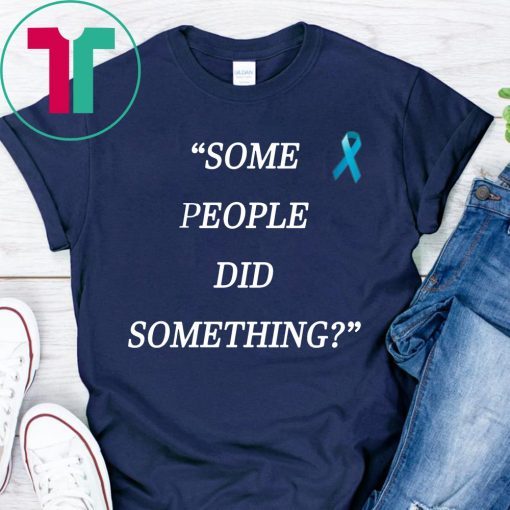 Nicholas Haros Some People Did Something Shirt