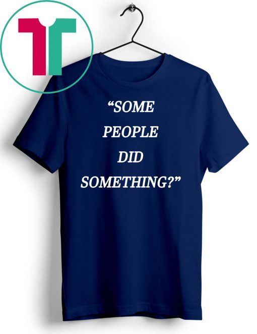 Nicholas Haros Some People Did Something original Shirt