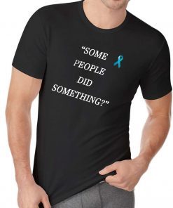 Nicholas Haros Some People Did Something Shirt