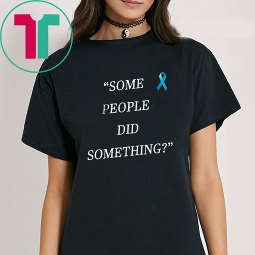 Nicholas Haros Some People Did Something T-Shirt For Mens Womens