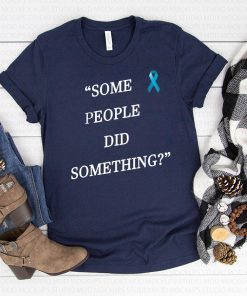 Nicholas Haros Some People Did Something T-Shirt For Mens Womens