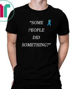 Nicholas Haros Some People Did Something T-Shirt For Mens Womens