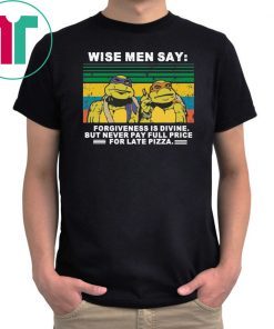 Ninja Turtles wise men say forgiveness is divine shirt