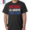 No One is Above the Law Trump Russia Collusion Hearing T-Shirt